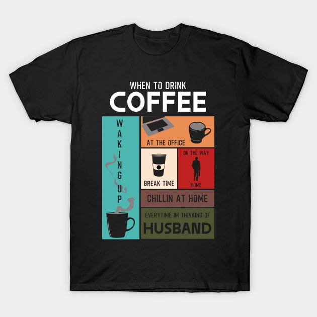 Drink Coffee Everytime im thinking of husband T-Shirt by HCreatives